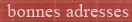 Bonnes adresses